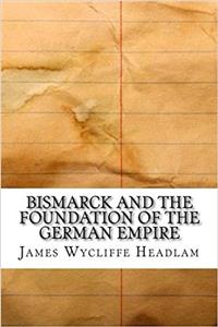 Bismarck and the Foundation of the German Empire