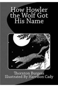 How Howler the Wolf Got His Name
