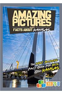 Amazing Pictures and Facts About Kansas: The Most Amazing Fact Book for Kids About Kansas (Kids U)