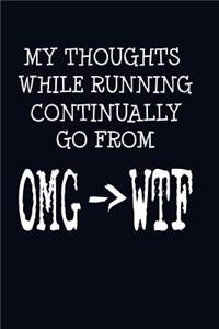 My Thoughts While Running Continually Go From OMG -> WTF