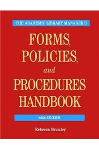 The Academic Library Manager's Forms, Policies, and Procedures Handbook