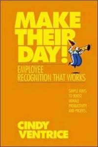 Make Their Day! Employee Recognition That Works