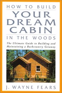 How to Build Your Dream Cabin in the Woods