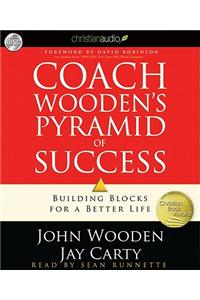 Coach Wooden's Pyramid of Success: Building Blocks for a Better Life