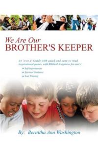 We Are Our BROTHER'S KEEPER