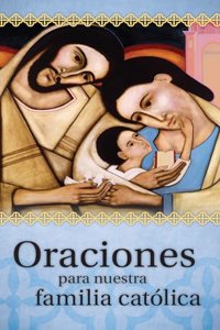 Oraciones Para Nuestra Familia Católica
