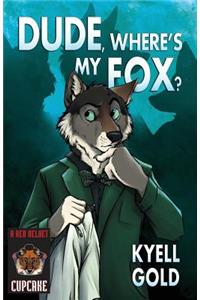 Dude, Where's My Fox?