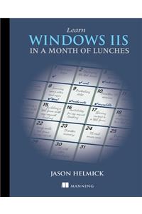 Learn Windows IIS in a Month of Lunches