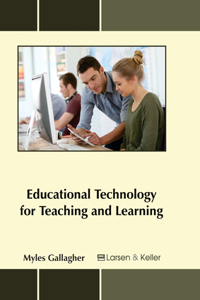 Educational Technology for Teaching and Learning