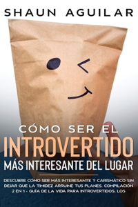 Cómo Ser el Introvertido más Interesante del Lugar