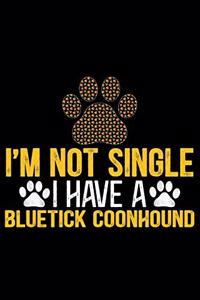 I'm Not Single I Have a Bluetick Coonhound
