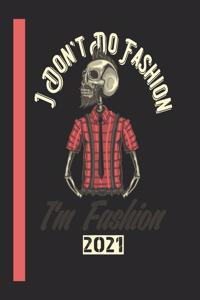 I DontT Do Fashion IM Fashion 2021