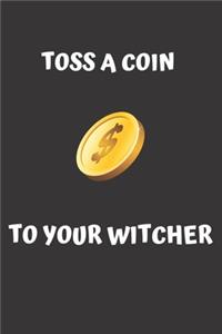 TOSS A COIN TO YOUR WITCHER notebook
