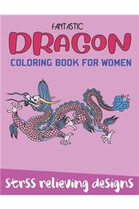 Fantastic Dragon Coloring Book for Women, Stress Relieving Designs