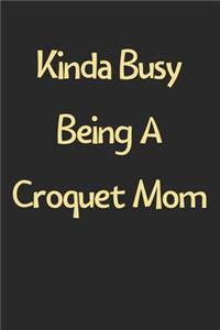 Kinda Busy Being A Croquet Mom