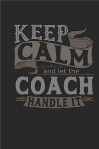 Keep Calm And Let The Coach Handle It