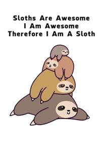Sloths Are Awesome - I Am Awesome - Therefore I Am A Sloth
