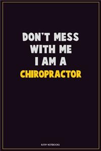 Don't Mess With Me, I Am A Chiropractor