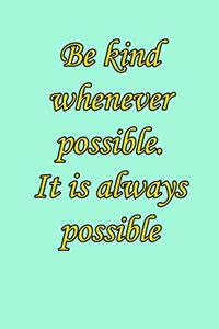 Be kind whenever possible 6x9 Journal/Notebook For Men/Women