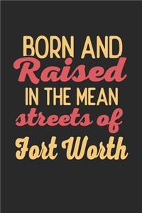 Born And Raised In The Mean Streets Of Fort Worth