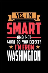 Yes, I'm Smart And Hot What Do You Except I'm From Washington: Dot Grid 6x9 Dotted Bullet Journal and Notebook and gift for proud Washington patriots