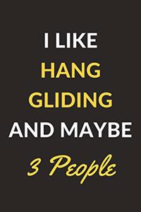 I Like Hang Gliding And Maybe 3 People