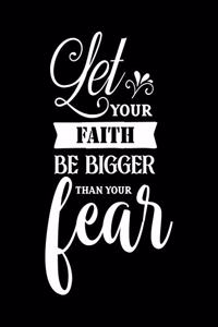 Let your faith be bigger than your fear