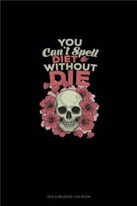 You Can't Spell Diet Without Die
