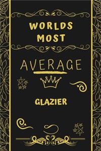 Worlds Most Average Glazier