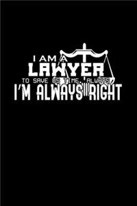I am a lawyer. To save us time, always assume I'm always right