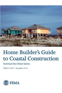 Home Builder's Guide to Coastal Construction - Technical Fact Sheet Series (FEMA P-499 / December 2010)