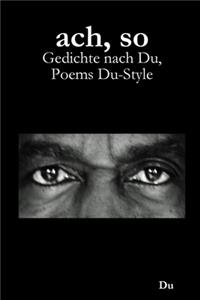 ach, so: Gedichte nach Du, Poems Du-Style