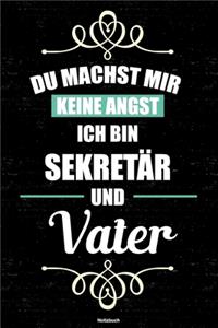 Du machst mir keine Angst ich bin Sekretär und Vater Notizbuch
