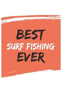 Best Surf Fishing Ever Surf Fishings Gifts Surf Fishing Appreciation Gift, Coolest Surf Fishing Notebook A beautiful