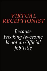 Virtual Receptionist Because Freaking Awesome Is Not An Official Job Title: Career journal, notebook and writing journal for encouraging men, women and kids. A framework for building your career.