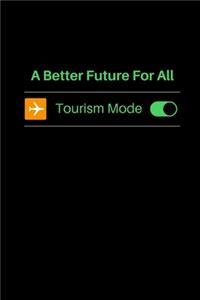 A Better Future For All Tourism Mode