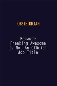 Obstetrician Because Freaking Awesome is not An Official Job Title
