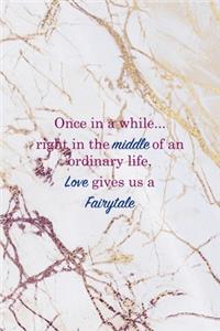 Once In a While, Right Of an Ordinary Life, Love Gives Us a Fairytale-