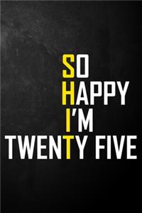 So Happy I'm Twenty Five