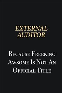 External Auditor Because Freeking Awsome is not an official title