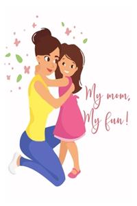 My mom, My fun!