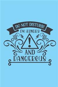 Do not disturb. I'm hungry and dangerous.