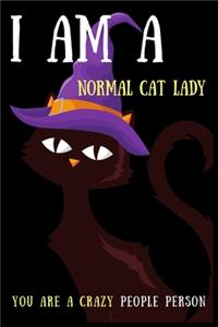 I Am Anormal Cat Lady, You Are a Crazy People Person
