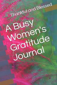 A Busy Women's Gratitude Journal