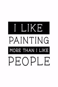I Like Painting More Than I Like People