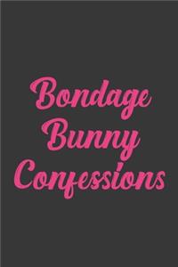 Bondage Bunny Confessions
