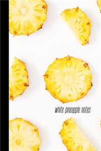white pineapple notes