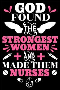 God found the strongest women and made them nurses