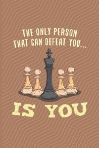The Only Person Who Can Defeat You... Is You�