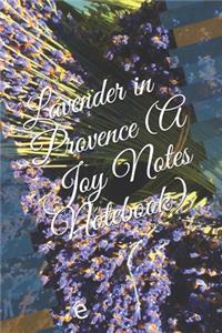 Lavender in Provence (A Joy Notes Notebook)